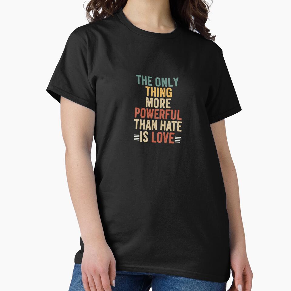 The Only Thing More Powerful Than Hate is Love by PopStars1993 T-Shirts, Hoodie, Sweatshirt | BlankRebels.com (Image 2)