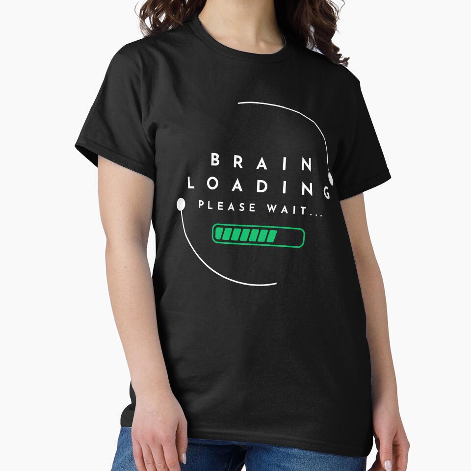 Brain loading… please wait by dainea T-Shirts, Hoodie, Sweatshirt | BlankRebels.com (Image 2)