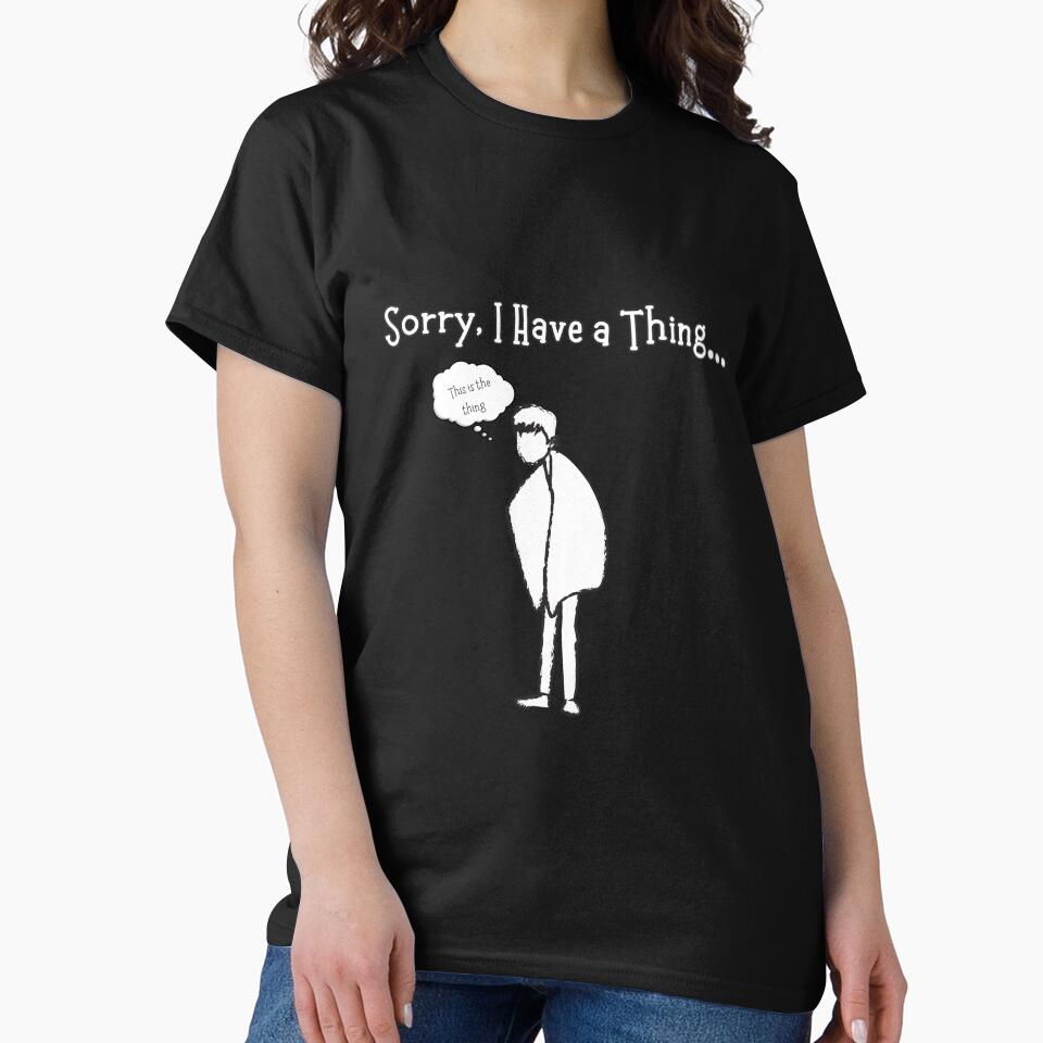 Sorry, I Have a Thing by Thread & Trend by momo T-Shirts, Hoodie, Sweatshirt | BlankRebels.com (Image 2)