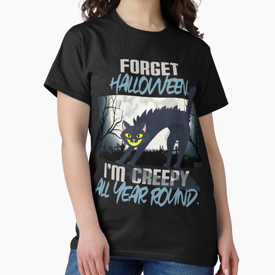 Funny Forget Halloween Creepy All Year Black Cats Cat Lovers by porcodiseno T-Shirts, Hoodie, Sweatshirt (Image 2)
