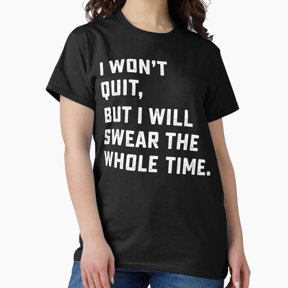 Funny Workout & Running Shirt - I Won't Quit by RobertKnow