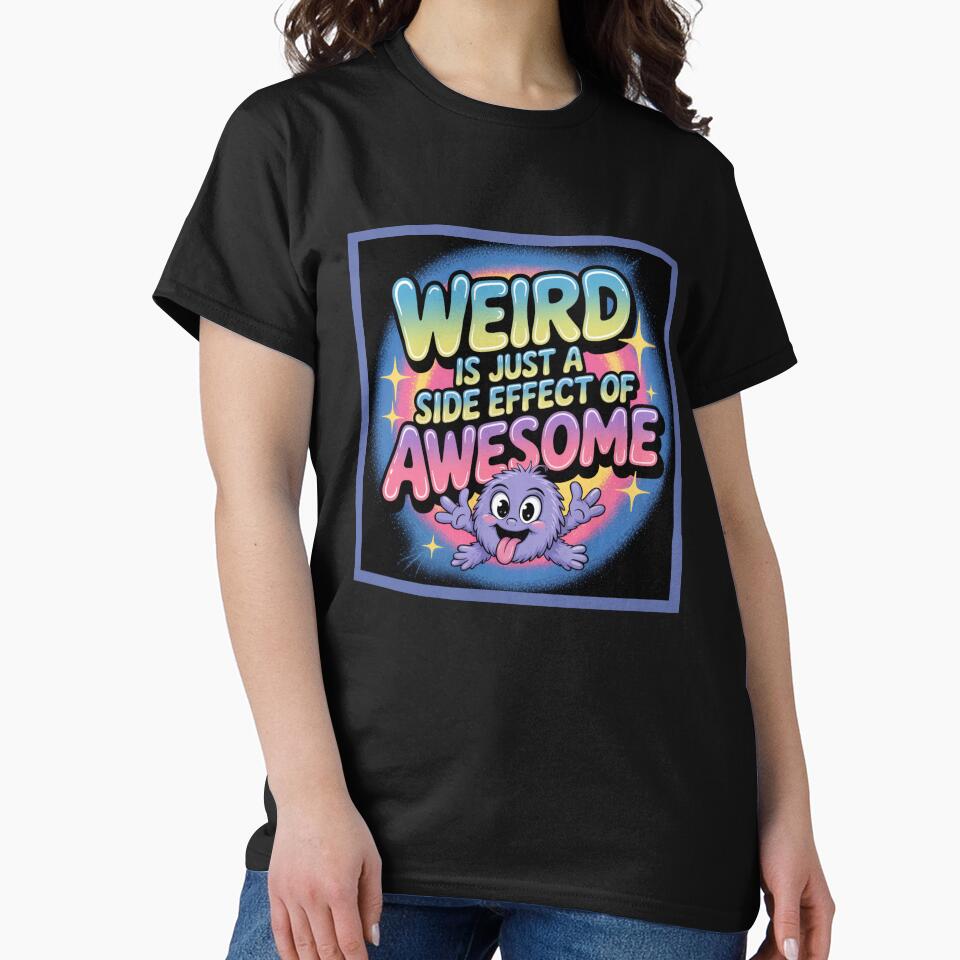 Weird is just a side effect of awesome by WeTheWeirdosCo
