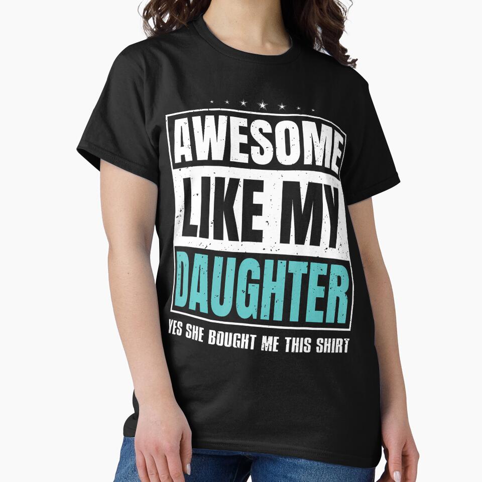 Awesome Like My Daughter Fathers Day Yes She Bought Me This by ChantelNicole T-Shirts, Hoodie, Sweatshirt (Image 2)