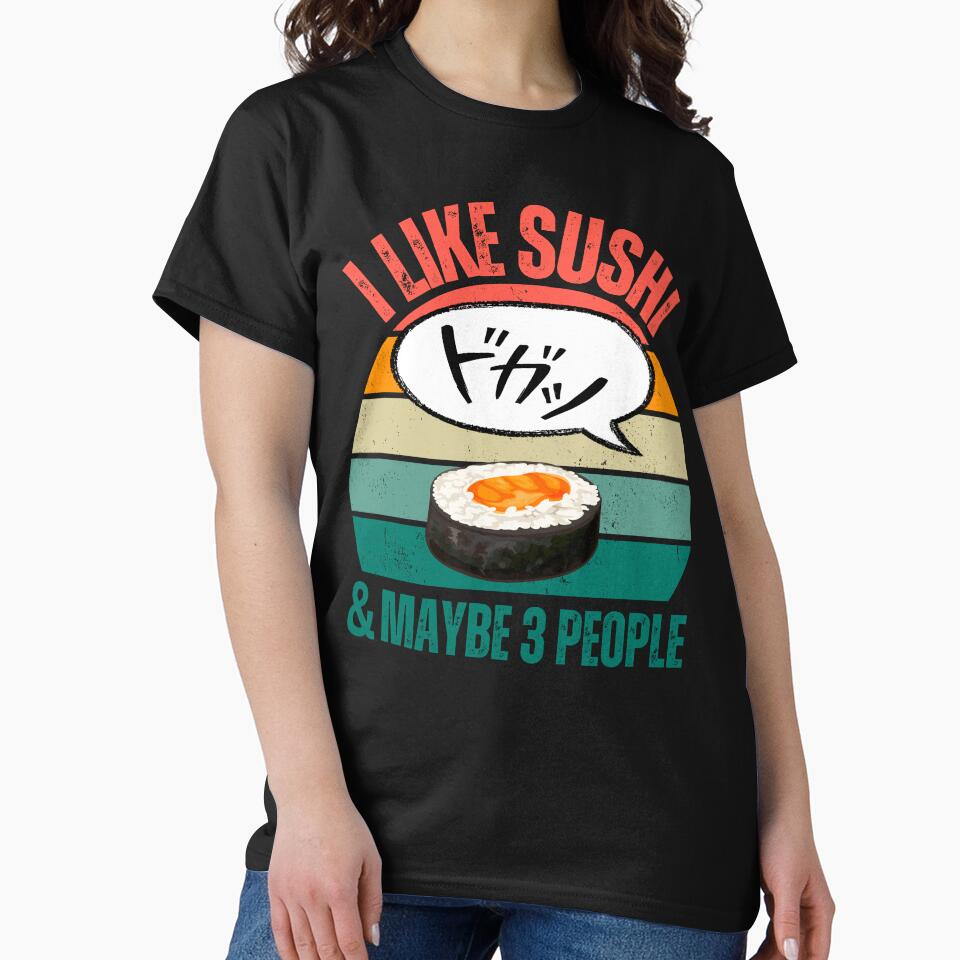 Sushi lover gifts,I like sushi and maybe 3 people by erozzz T-Shirts, Hoodie, Sweatshirt | BlankRebels.com (Image 2)