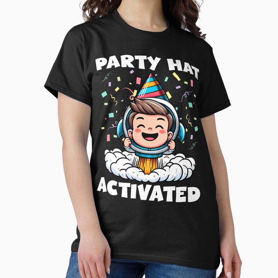 PARTY HAT ACTIVATED - BIRTHDAY GIFT by KEF Custom T-Shirts, Hoodie, Sweatshirt | BlankRebels.com (Image 2)