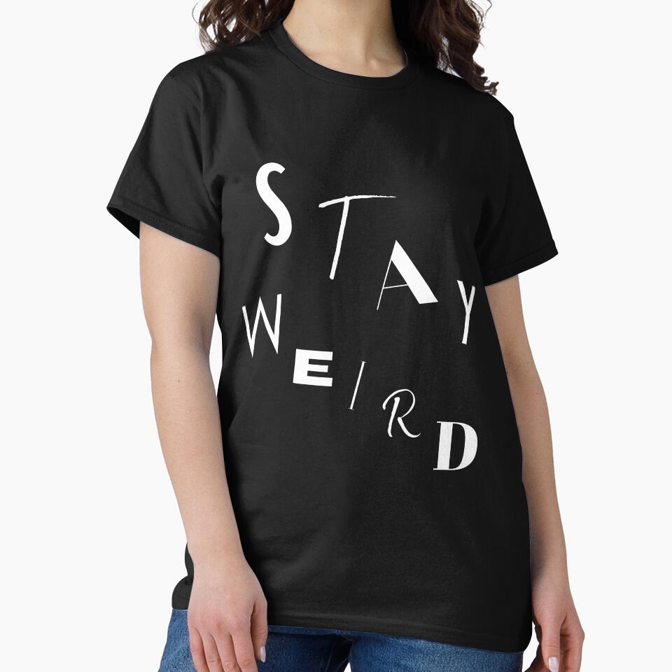 Stay weird by ana1moreira T-Shirts, Hoodie, Sweatshirt | BlankRebels.com (Image 2)