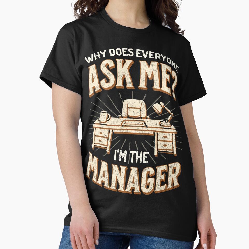 Why Does Everyone Ask Me? Manager Humor by QuirkPrint T-Shirts, Hoodie, Sweatshirt | BlankRebels.com (Image 2)