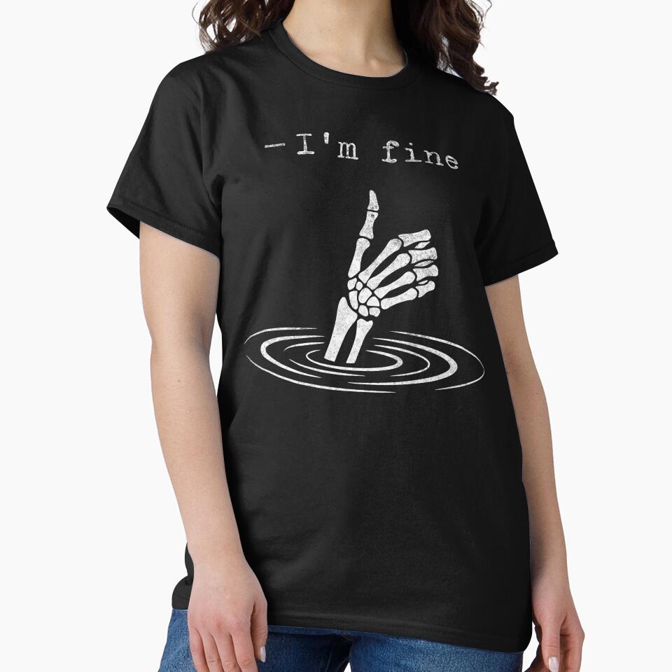 I'M Fine Funny Slogan T-Shirts, Hoodie, Sweatshirt