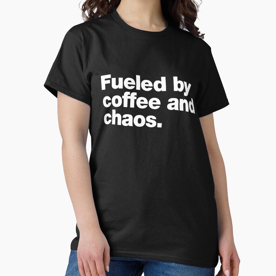 Fueled by coffee and chaos. by chestify T-Shirts, Hoodie, Sweatshirt | BlankRebels.com (Image 2)
