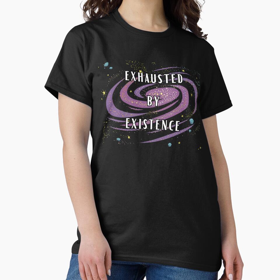 Exhausted Existence Galaxy T-Shirts, Hoodie, Sweatshirt