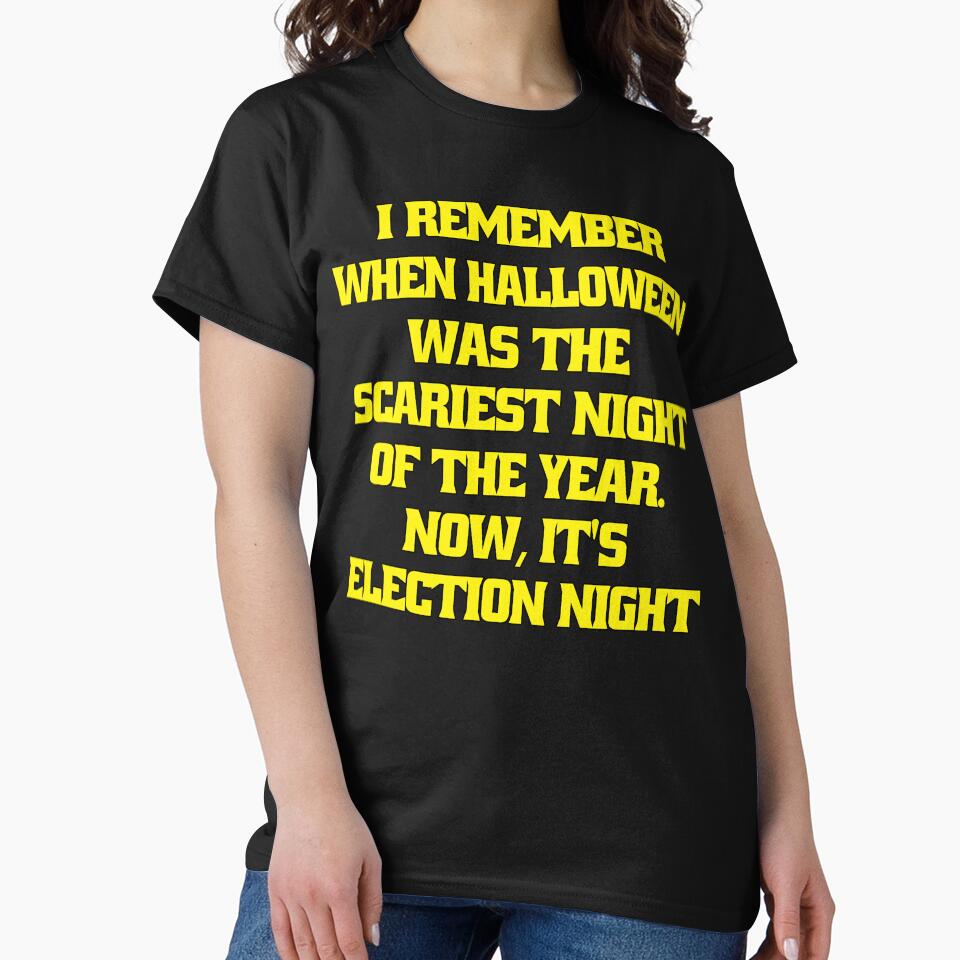Funny Sarcastic Humor I Remember When Halloween Was The Scariest Night Of The Year. Now, It's Election Night by... (Image 2)