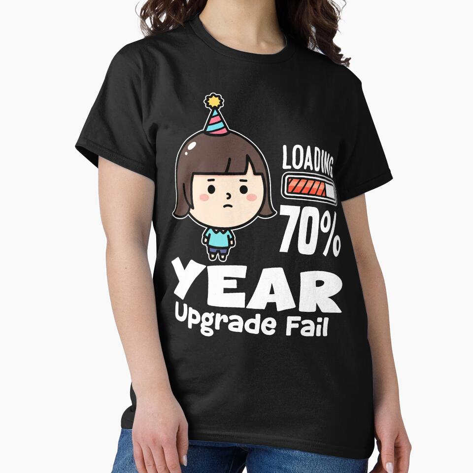 YEAR UPGRADE FAIL - BIRTHDAY GIFT by KEF Custom T-Shirts, Hoodie, Sweatshirt | BlankRebels.com (Image 2)