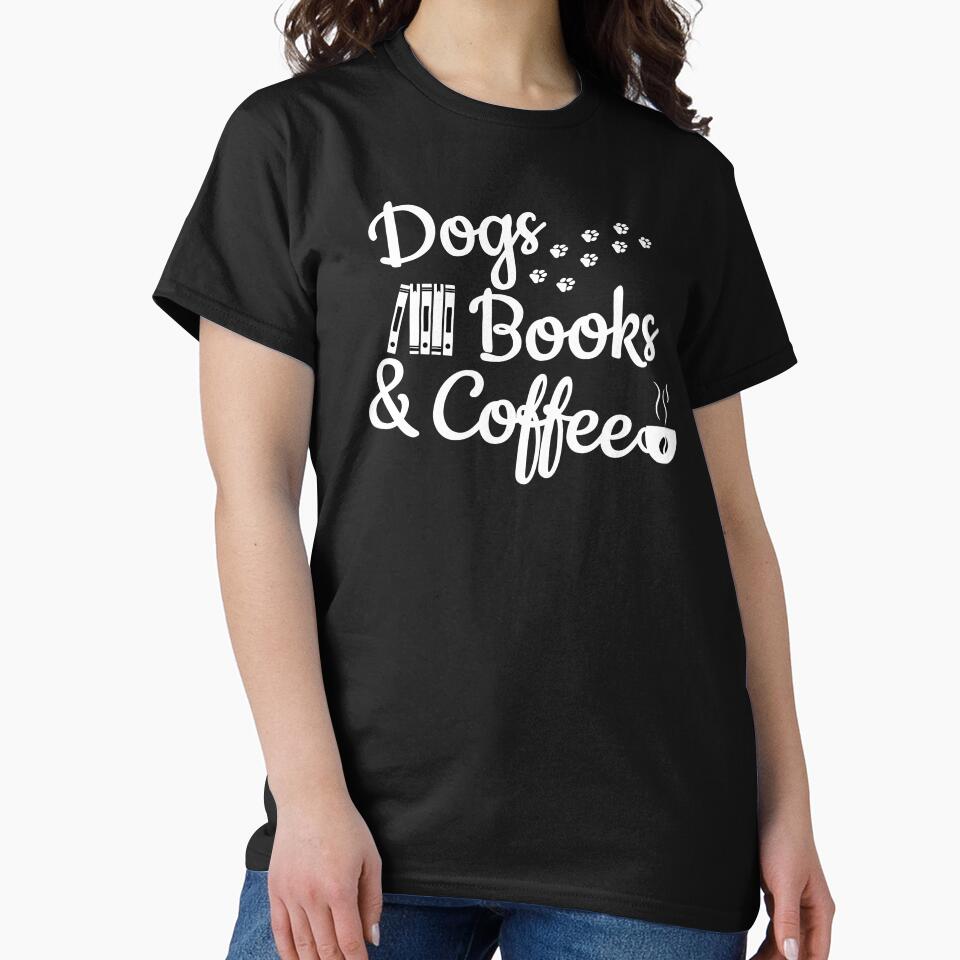 Dogs Books And Coffee by dogMematic T-Shirts, Hoodie, Sweatshirt | BlankRebels.com (Image 2)