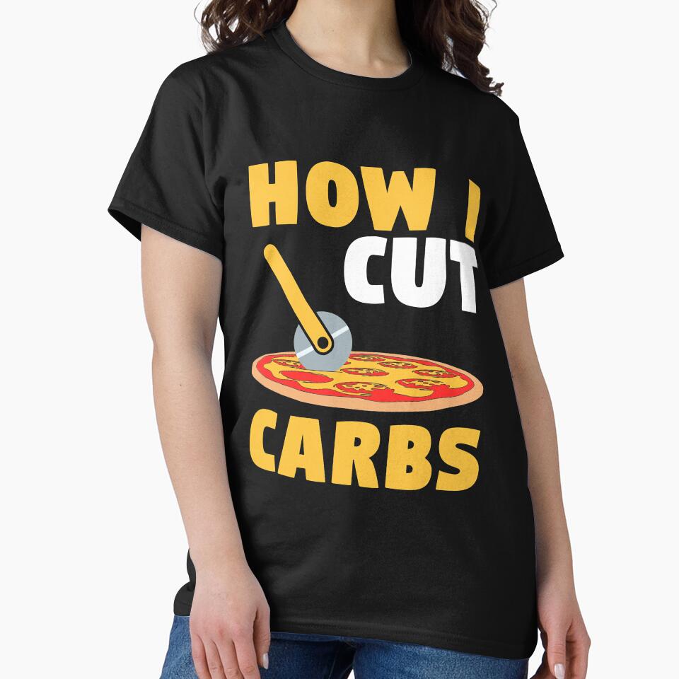 How I Cut Carbs Pizza Cutter Funny Pizza Lover Quote by sillyquestions T-Shirts, Hoodie, Sweatshirt (Image 2)