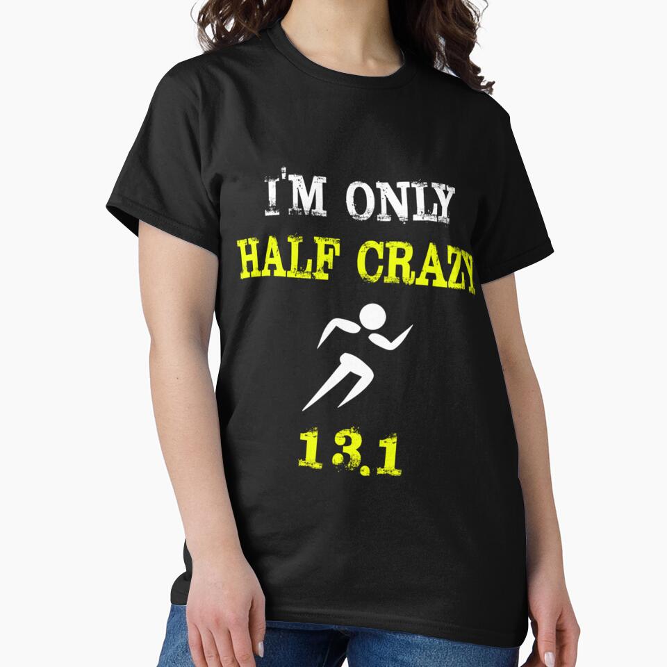 Funny Runing Design I'm Only Half Craz| Perfect Gift by sherricam T-Shirts, Hoodie, Sweatshirt | BlankRebels.com (Image 2)