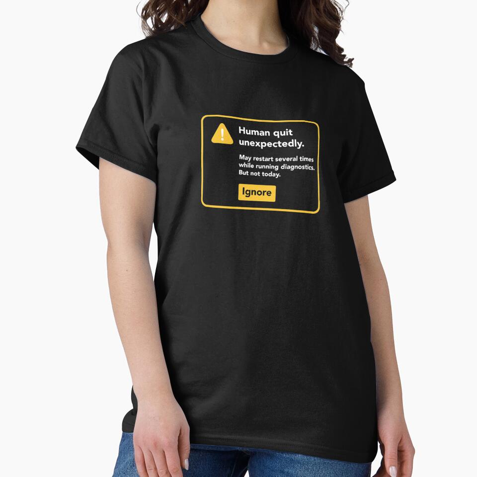 Human Quit Unexpectedly by dwhanson100 T-Shirts, Hoodie, Sweatshirt | BlankRebels.com (Image 2)