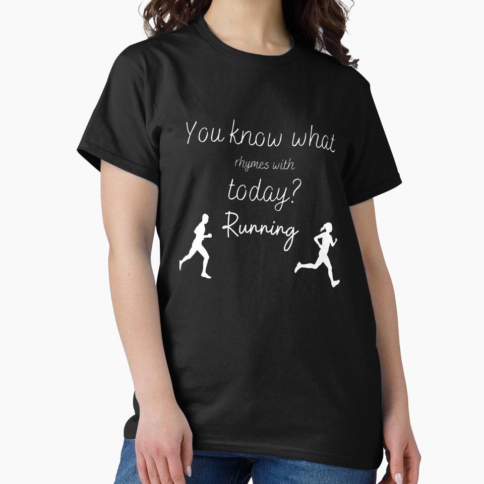 You know what rhymes with today? Running by Danylo14 T-Shirts, Hoodie, Sweatshirt | BlankRebels.com (Image 2)