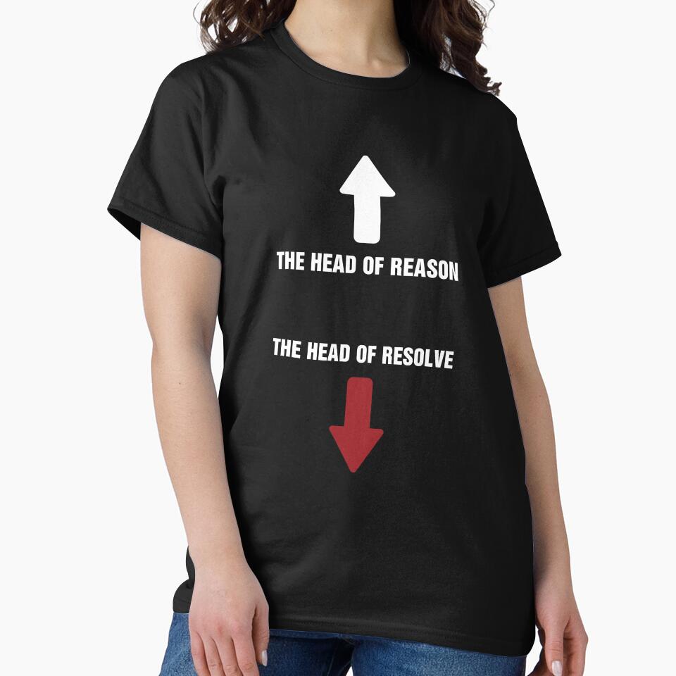 Head of reason Head of resolve funny saying apparel by BKnox94