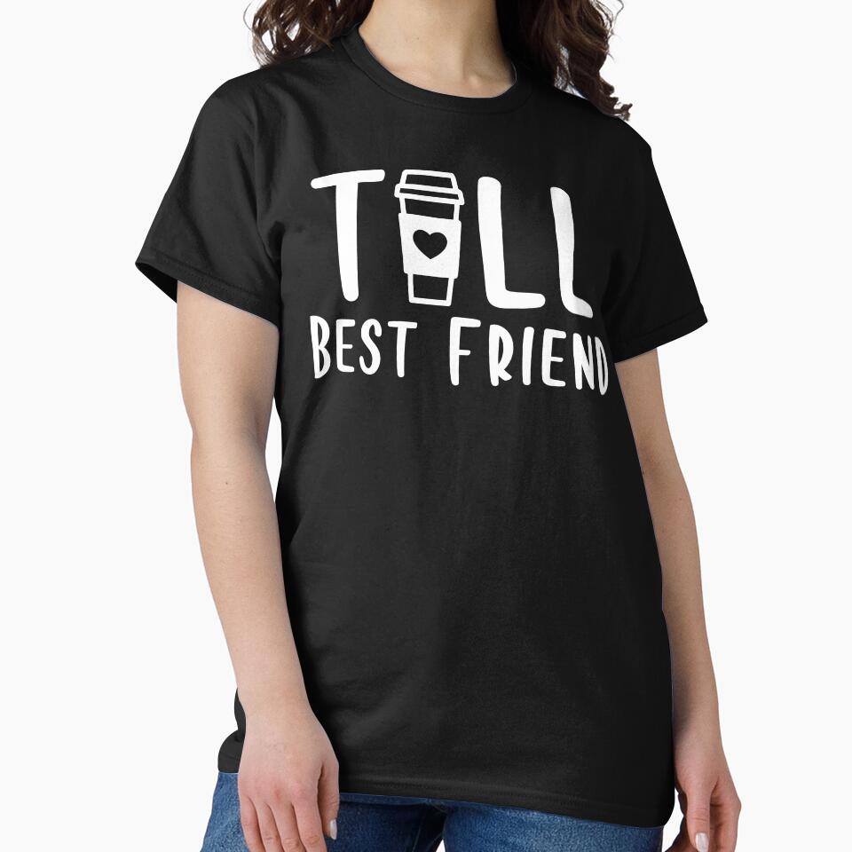 Tall Best Friend Coffee Lover by joykart T-Shirts, Hoodie, Sweatshirt | BlankRebels.com (Image 2)