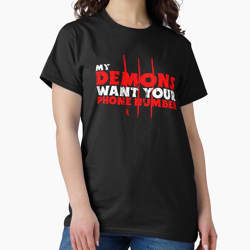 My Demons Want Your Phone Number Funny Dark Humor Shirt by SilentBreakdown
