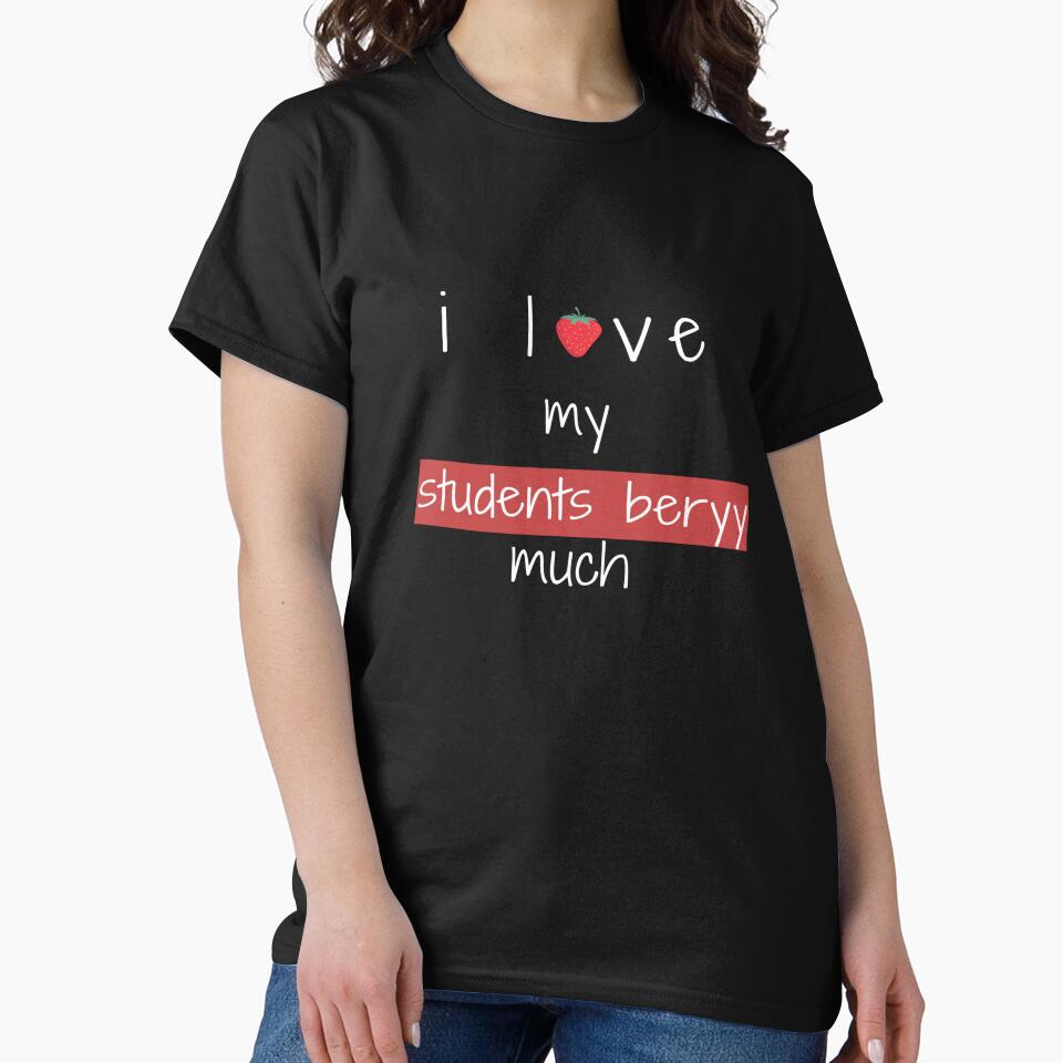 i love my students berry much , funny teachers sayings gift for teacher by flooky213 T-Shirts, Hoodie, Sweatshirt (Image 2)