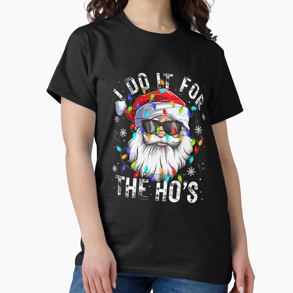 Funny Christmas Santa Claus I Do It For The Hos Cute Xmas by taaddison50 T-Shirts, Hoodie, Sweatshirt (Image 2)