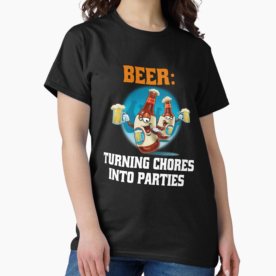 Funny Sarcastic Beer Drinkers Beer: Turning Chores into Parties by fantasticdesign T-Shirts, Hoodie, Sweatshirt (Image 2)