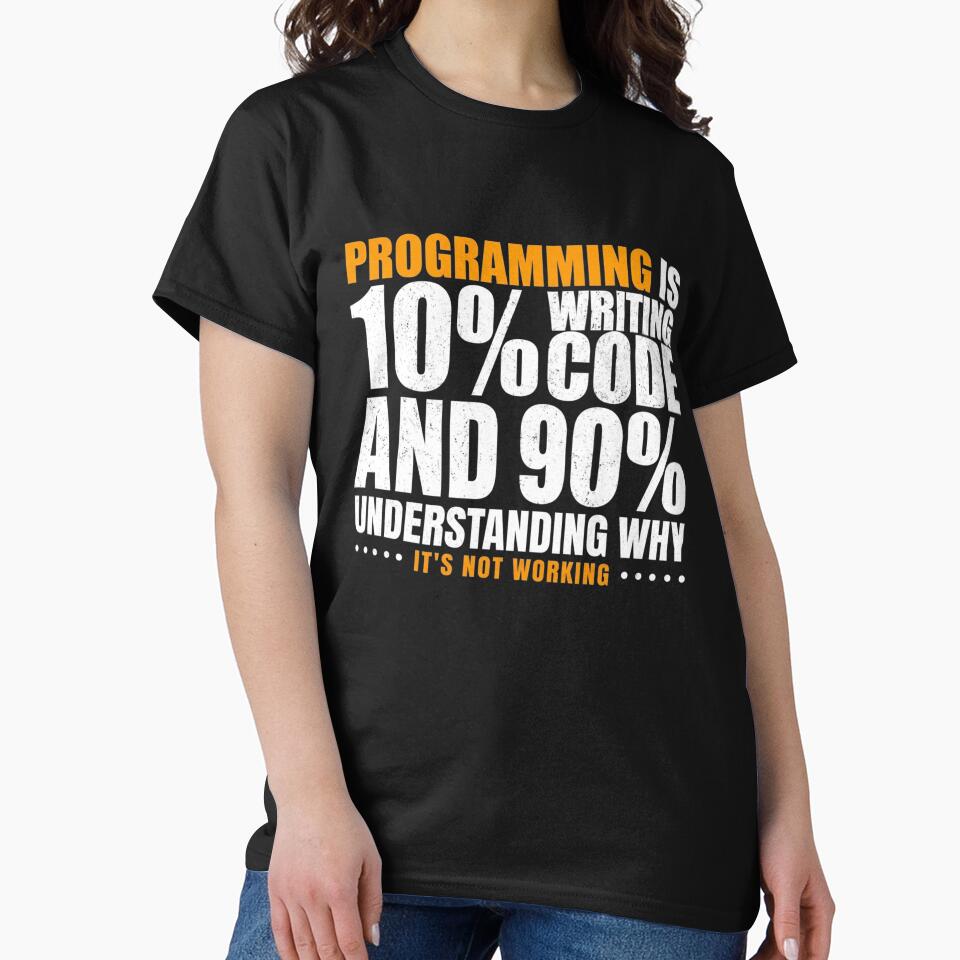 Programming Is 10% Writing Code And 90% Understanding Why It's Not Working Office Humor by Gogetgiggles... (Image 2)