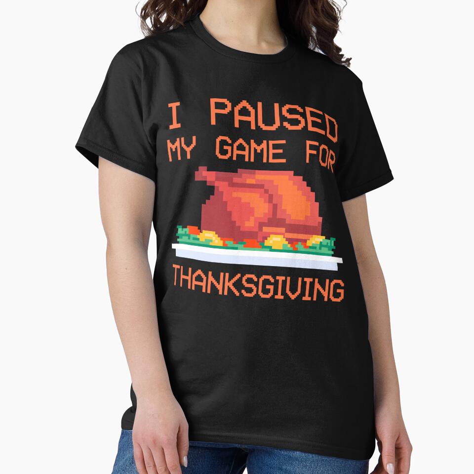 Funny Thanksgiving Paused My Game Gamer by artworkbyrihen T-Shirts, Hoodie, Sweatshirt | BlankRebels.com (Image 2)