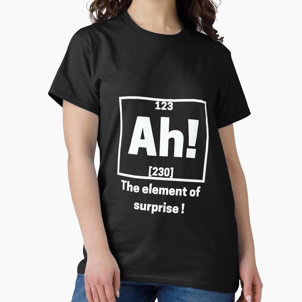 Ah the element of surprise chemistry by scienceisfunny T-Shirts, Hoodie, Sweatshirt | BlankRebels.com (Image 2)