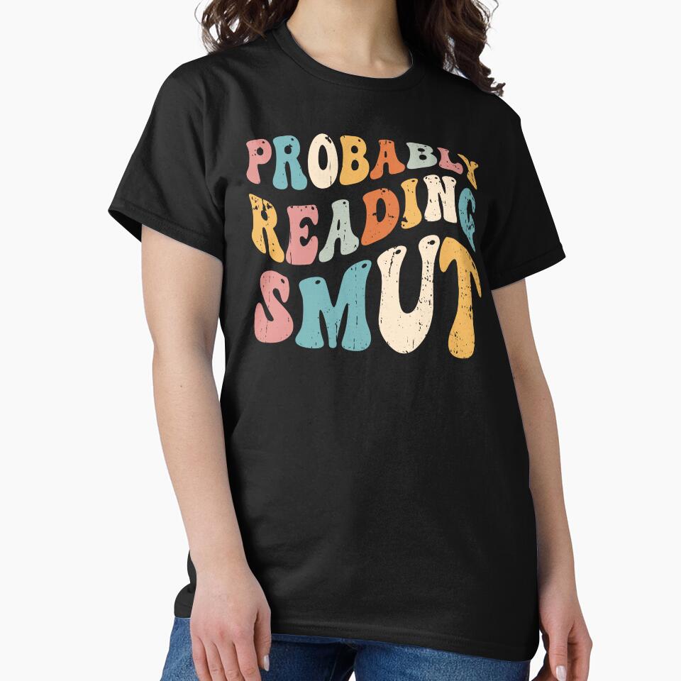 Probably Reading Smut Romance Book Reader Retro Reading by Sinful Charm T-Shirts, Hoodie, Sweatshirt (Image 2)