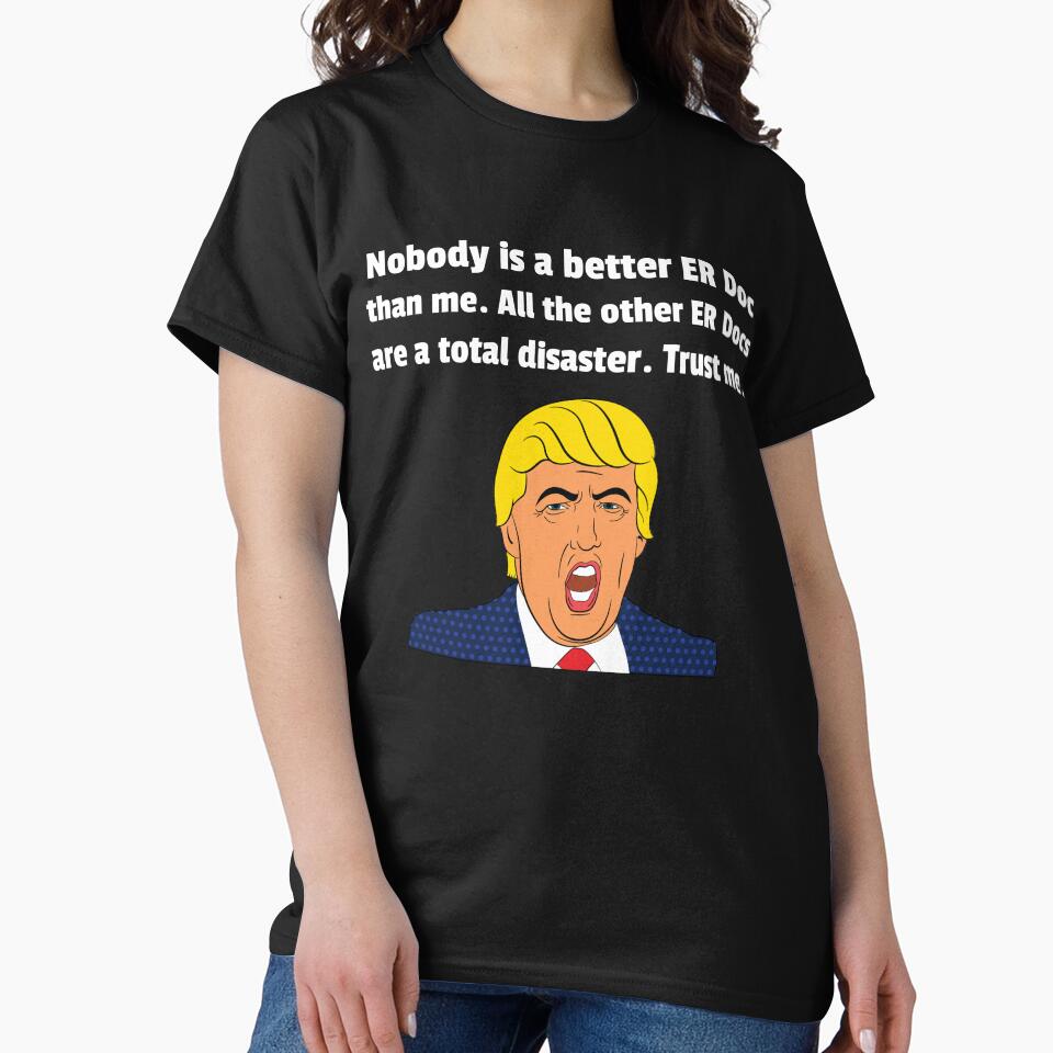 ER Doctor ER Doctor Funny Trump Funny Trump Shirt T-Shirts, Hoodie, Sweatshirt