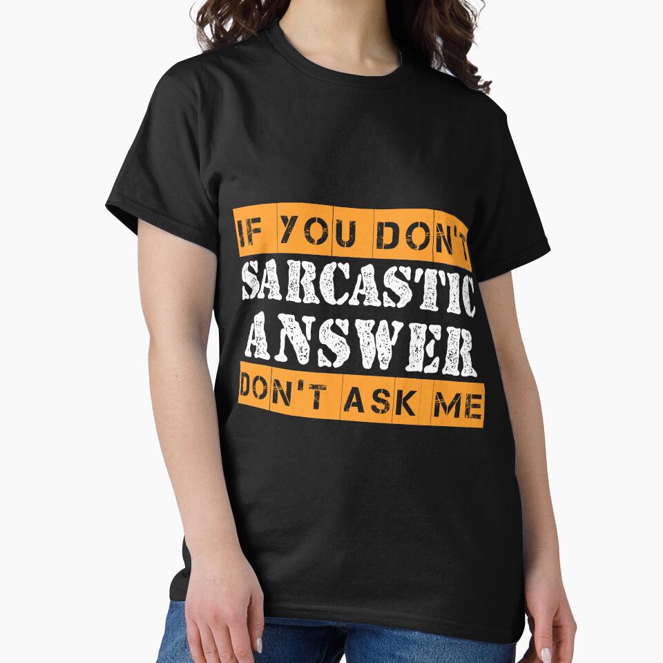 If You Don't Want A Sarcastic Answer Don't Ask Me Sarcastic by Eddie SH T-Shirts, Hoodie, Sweatshirt (Image 2)