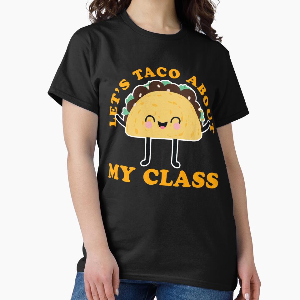 Let's Taco About My Class Teacher Gift by narekmug T-Shirts, Hoodie, Sweatshirt | BlankRebels.com (Image 2)