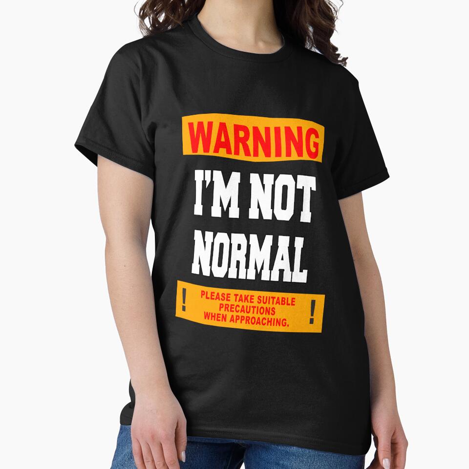 Funny Sarcastic Humor Warning I'm Not Normal by fantasticdesign T-Shirts, Hoodie, Sweatshirt | BlankRebels.com (Image 2)