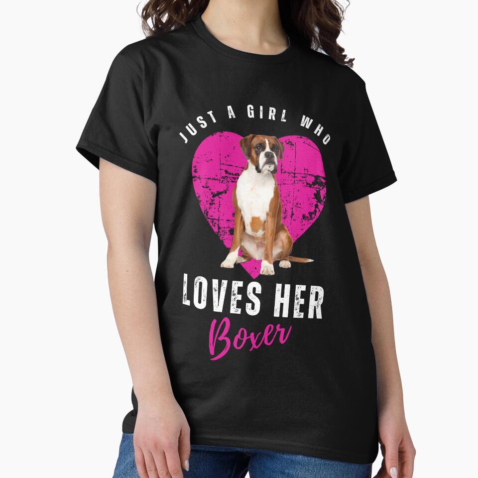 Boxer Dog Shirt - Just A Girl Who Loves Her Boxer Funny Tee T-Shirt by scarlett1969 Hoodie, Sweatshirt (Image 2)