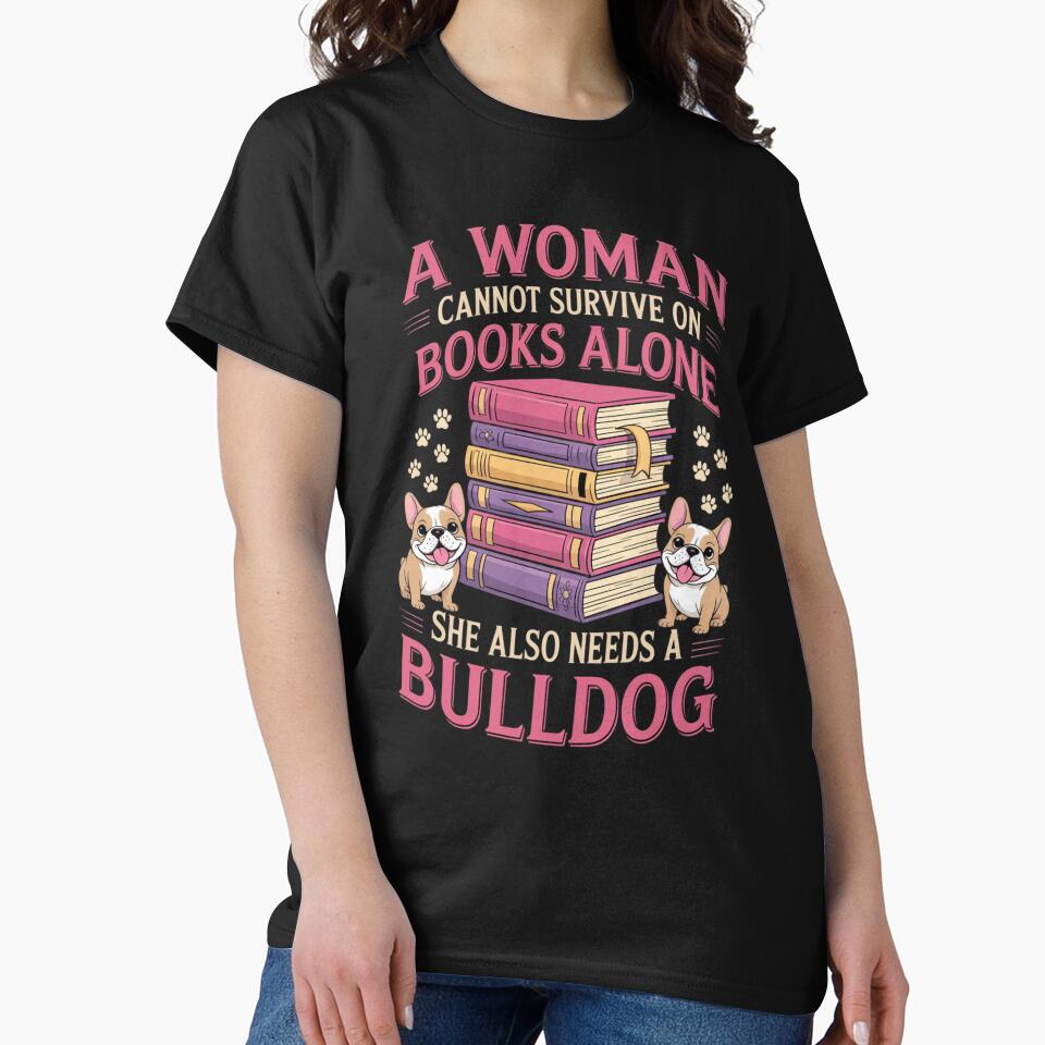 Woman Cant Survive On Books Alone She Needs Bulldog by Ikwalima T-Shirts, Hoodie, Sweatshirt | BlankRebels.com (Image 2)