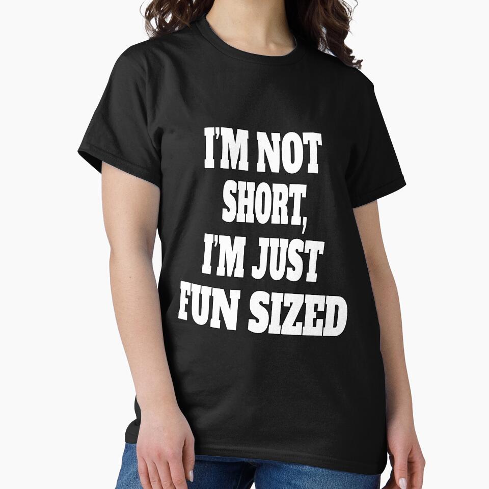 Funny Sarcastic Humor I'm Not Short, I'm Just Fun Sized by fantasticdesign T-Shirts, Hoodie, Sweatshirt (Image 2)