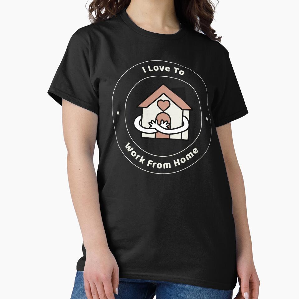 I Love To Work From Home T-Shirt by TeeDawgDesigns Hoodie, Sweatshirt | BlankRebels.com (Image 2)