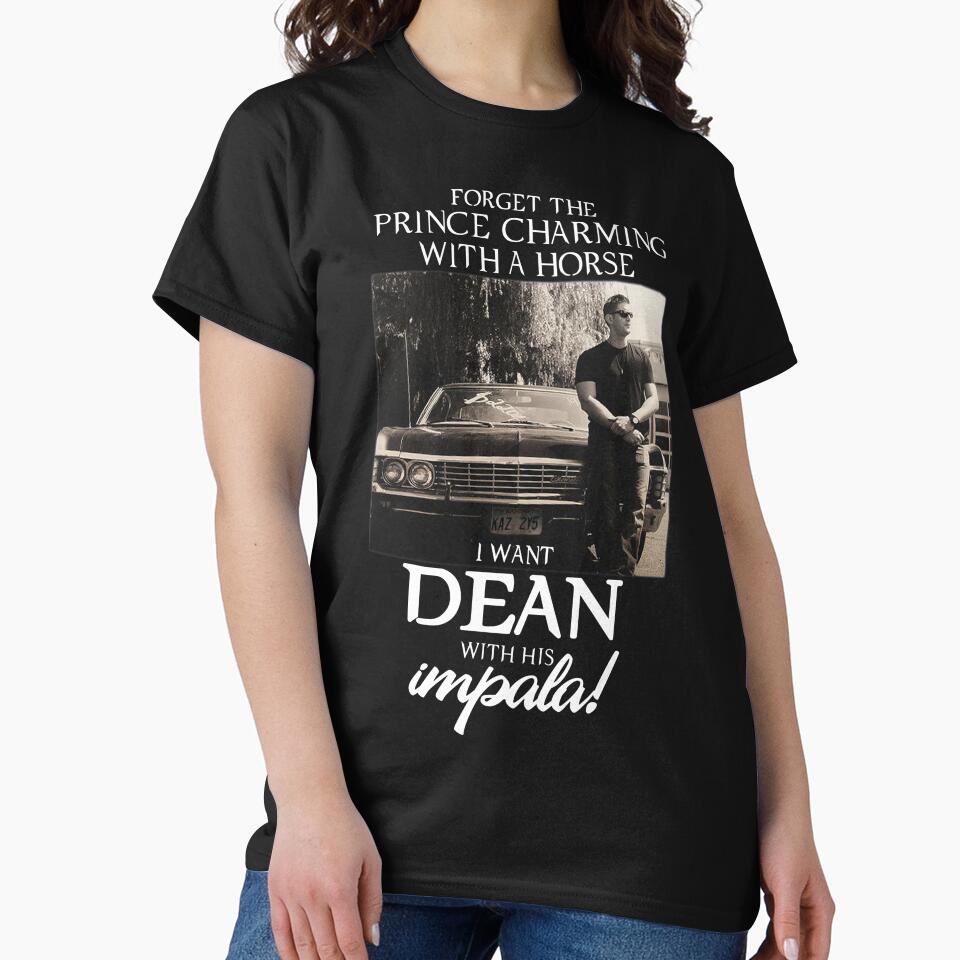 Forget The Prince Charming With A Horse. I Want Dean With His Impala by nghinocay1 T-Shirts, Hoodie, Sweatshirt (Image 2)