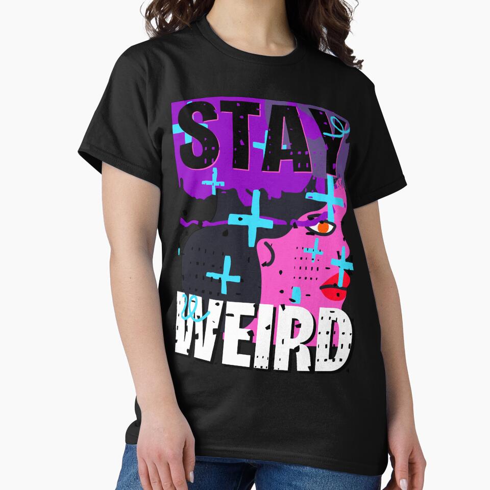 Funny weird friend - Stay weird by AEROSPACE-IND T-Shirts, Hoodie, Sweatshirt | BlankRebels.com (Image 2)