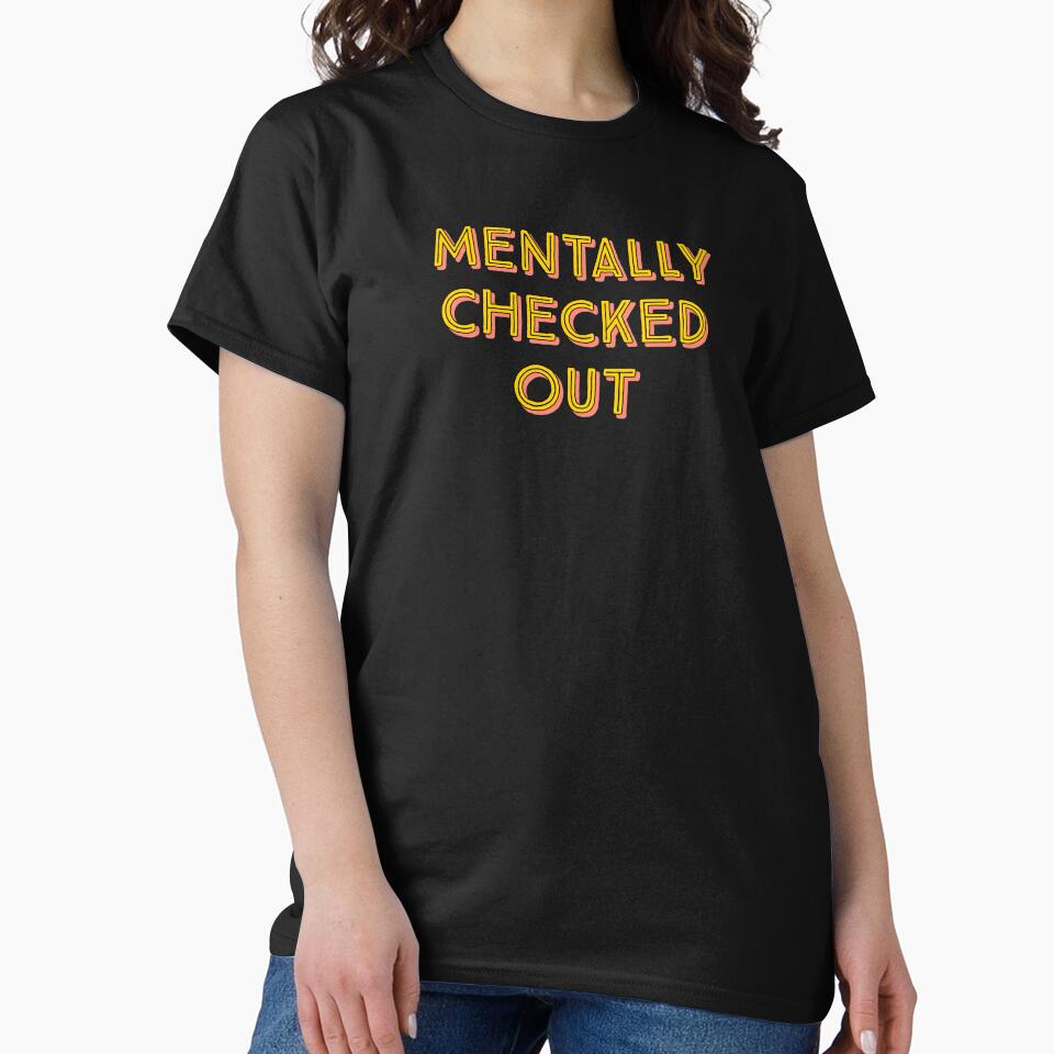 Mentally checked out - funny design for busy people and tired mom's. by Theleochick T-Shirts, Hoodie, Sweatshirt (Image 2)
