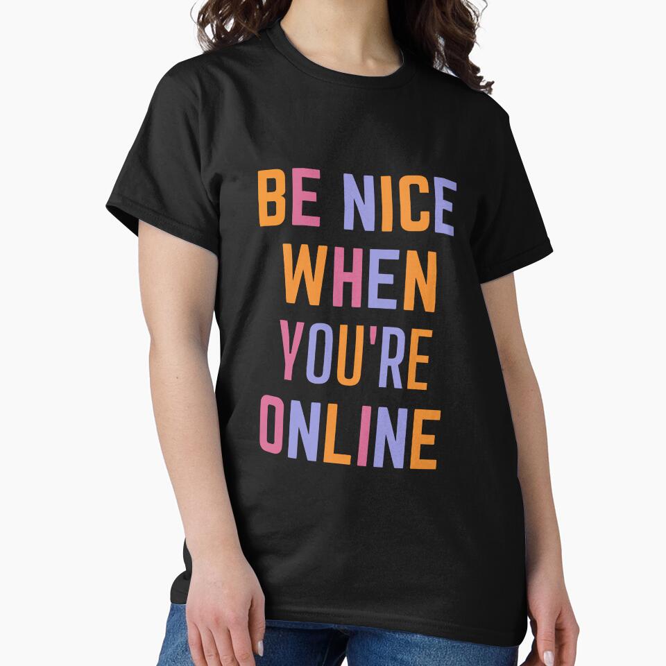 Be nice when You're online by Brutebabby T-Shirts, Hoodie, Sweatshirt | BlankRebels.com (Image 2)