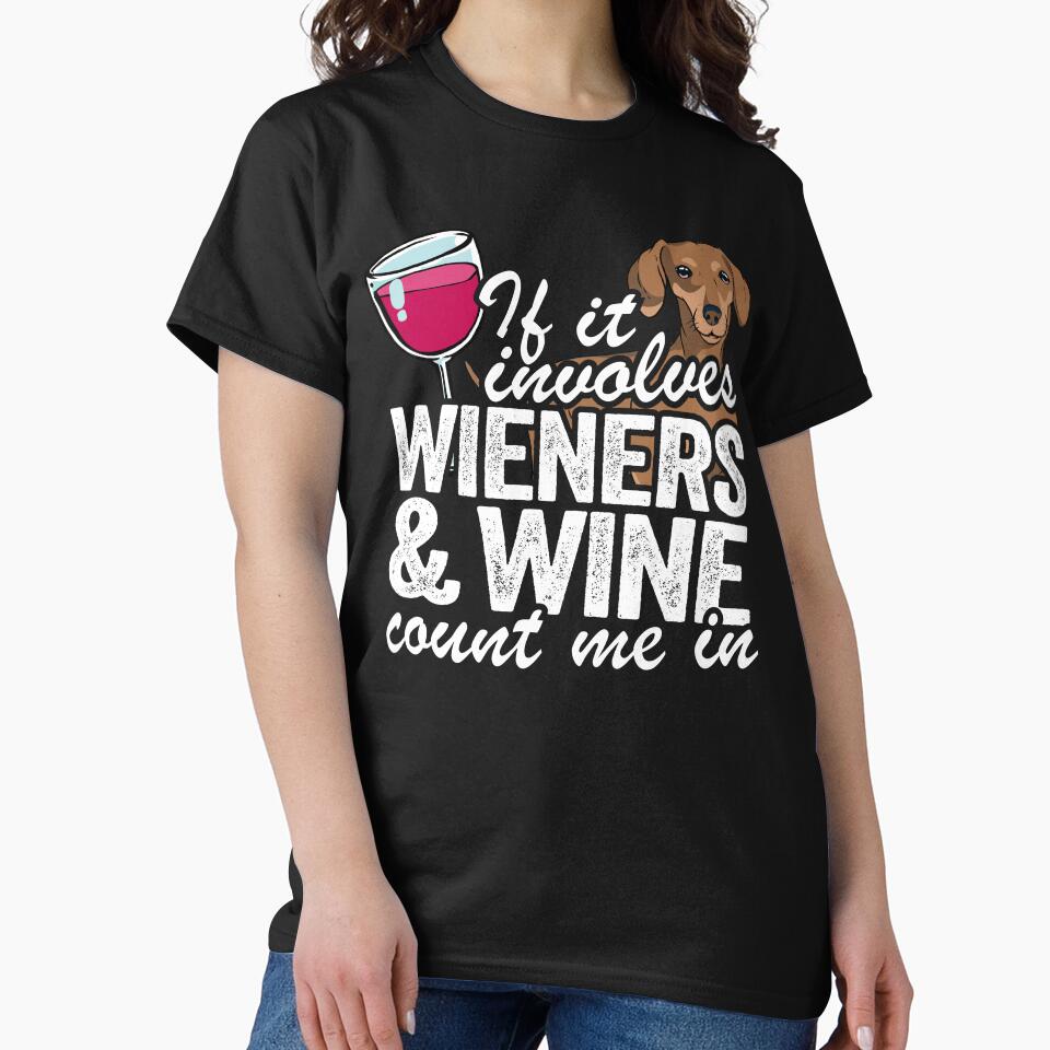 If It Involves Wieners & Wine Count Me In Funny Dachshund by Stronzi T-Shirts, Hoodie, Sweatshirt | BlankRebels.com (Image 2)