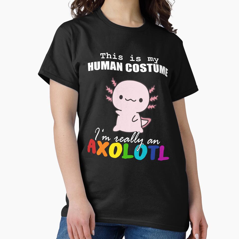 Halloween Axolotl Design, This is my Human Costume, I'm Really an Axolotl by Monies-Designs T-Shirts, Hoodie,... (Image 2)