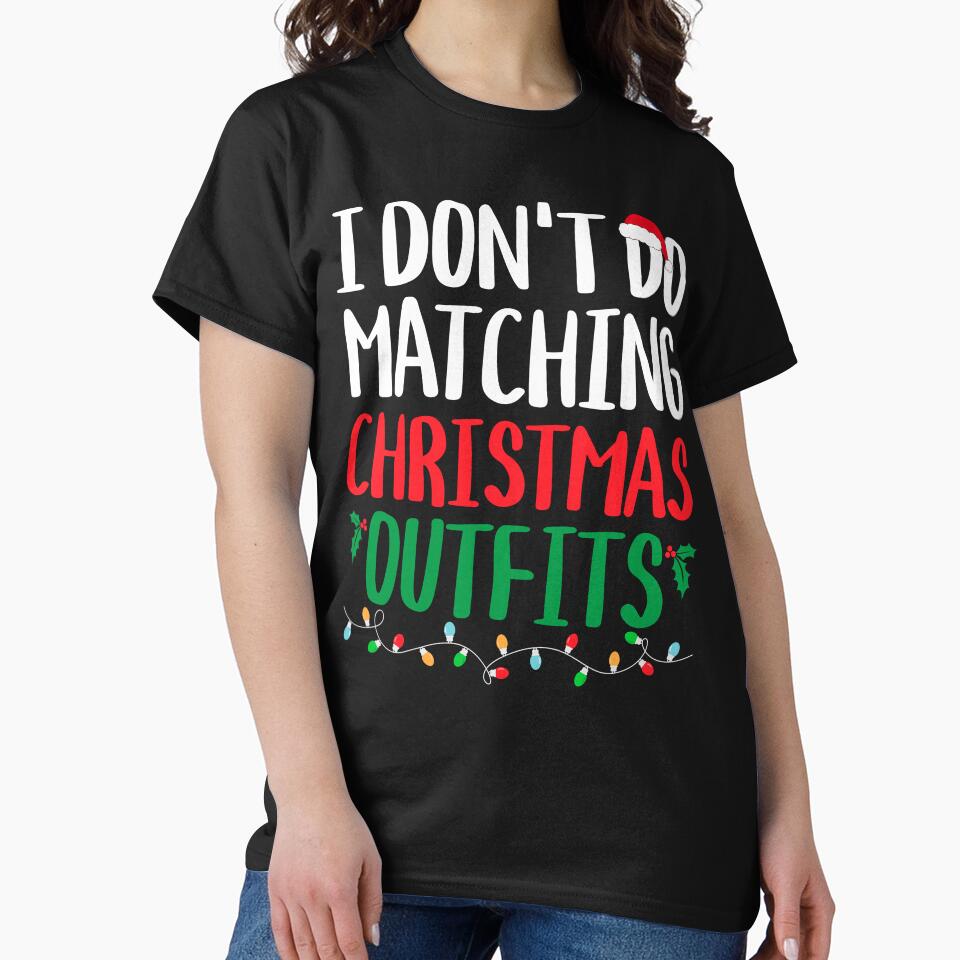 Family Christmas I Don't Do Matching Christmas Outfit by Risa23 T-Shirts, Hoodie, Sweatshirt | BlankRebels.com (Image 2)