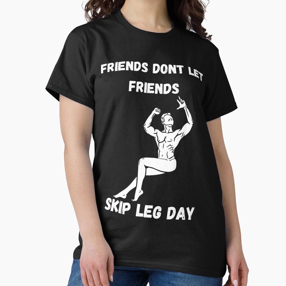Friends Don't Let Friends Skip Leg Day by Hedersondesigns T-Shirts, Hoodie, Sweatshirt | BlankRebels.com (Image 2)