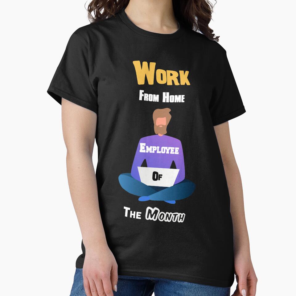 Work from home employee of the month gift who work at home and freelancer by AchrafOc T-Shirts, Hoodie,... (Image 2)