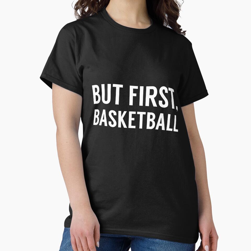 But First Basketball by TendyTees T-Shirts, Hoodie, Sweatshirt | BlankRebels.com (Image 2)