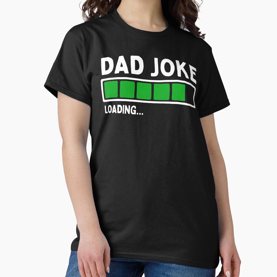 Dad Joke Loading by FuntasticDez T-Shirts, Hoodie, Sweatshirt | BlankRebels.com (Image 2)
